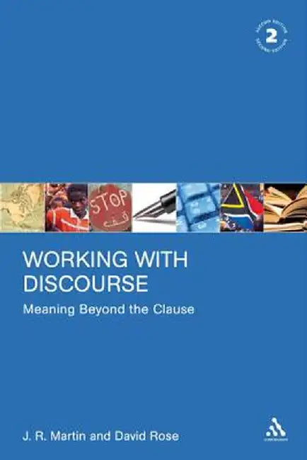 Working with Discourse: Meaning Beyond the Clause by J. R. Martin