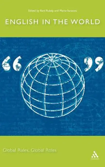 English in the World: Global Rules, Global Roles by Rani Rubdy