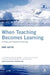 When Teaching Becomes Learning: A Theory and Practice of Teaching by Eric Sotto