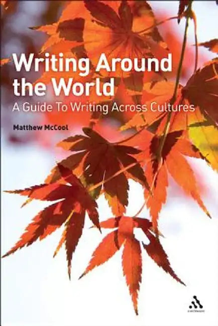 Writing Around the World: A Guide to Writing Across Cultures by Matthew McCool