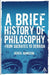 A Brief History of Philosophy: From Socrates to Derrida by Derek Johnston
