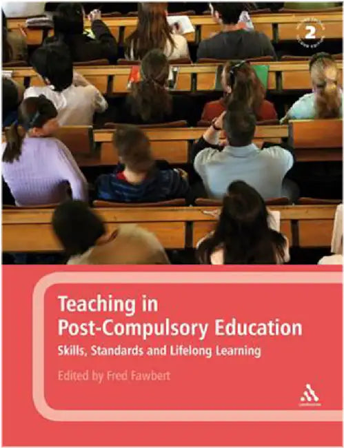 Teaching In Post-Compulsory Education: Skills, Standards and Lifelong Learning by Fred Fawbert