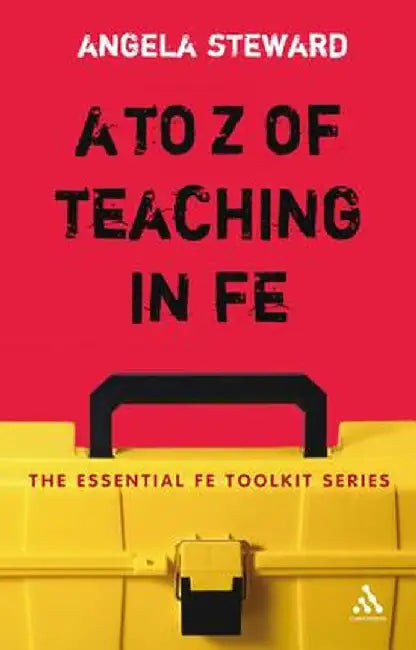 To Z of Teaching in Fe by Angela Steward
