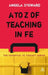 To Z of Teaching in Fe by Angela Steward