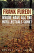 Where Have All the Intellectuals Gone?: Including a Reply to My Critics by Frank Furedi
