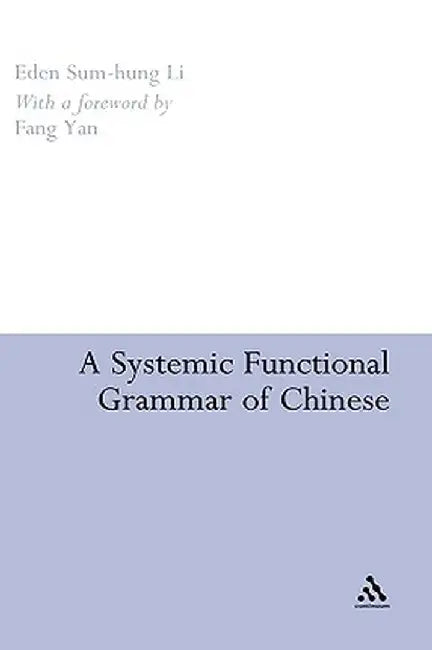 A Systemic Functional Grammar of Chinese by Eden Sum Li