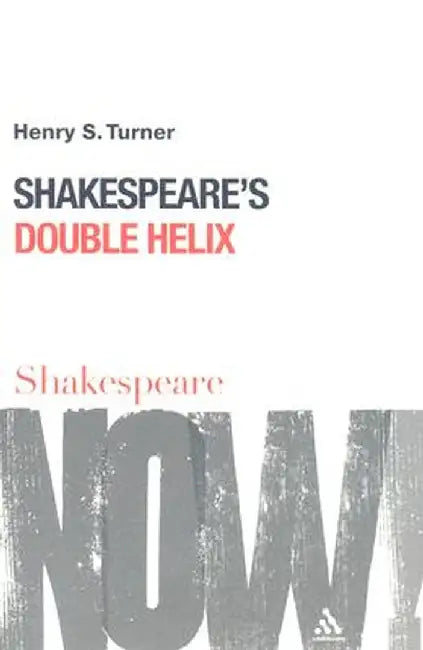 Shakespeare's Double Helix by Henry S. Turner