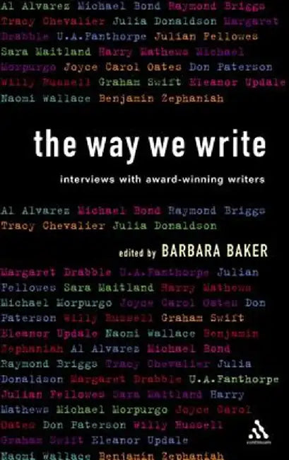 The Way We Write: Interviews with Award-Winning Writers by Barbara Baker