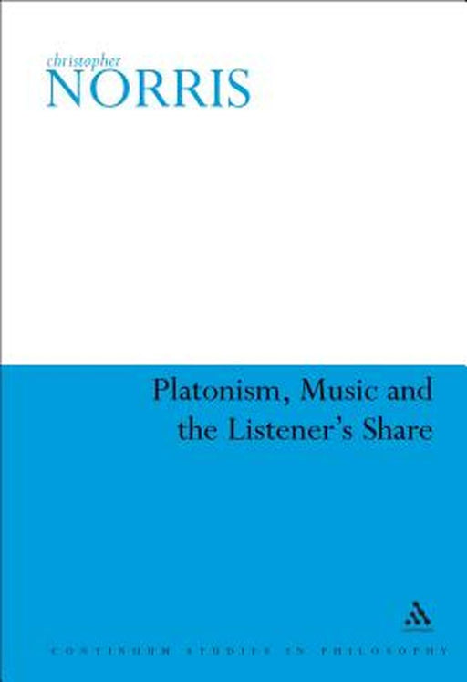 Platonism, Music and the Listener's Share by Christopher Norris