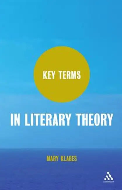 Key Terms in Literary Theory by Mary Klages
