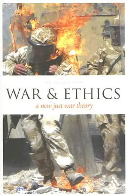 War and Ethics: A New Just War Theory by Nicholas Fotion