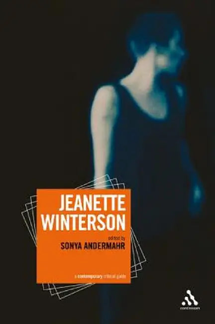 Jeanette Winterson: A Contemporary Critical Guide by Sonya Andermahr