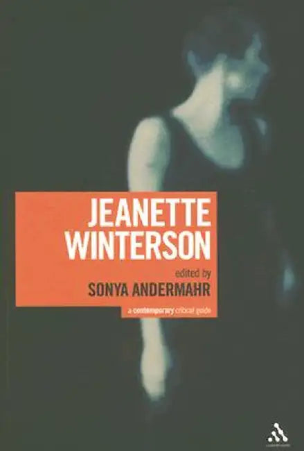 Jeanette Winterson: A Contemporary Critical Guide by Sonya Andermahr