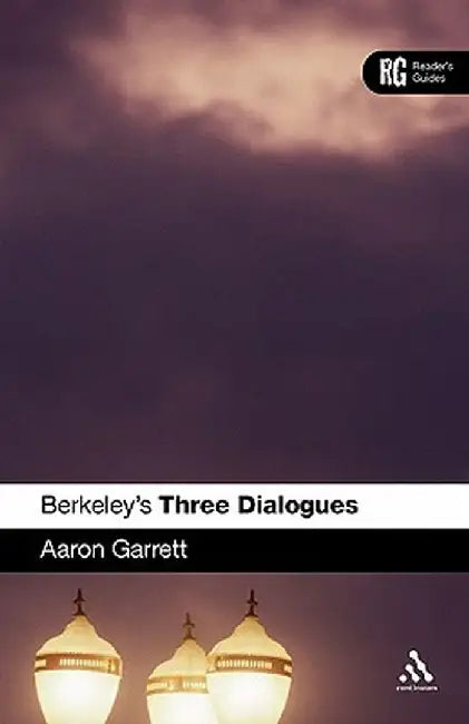 Berkeley's Three Dialogues: A Reader's Guide by Aaron Garrett