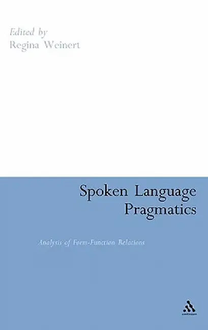Spoken Language Pragmatics: Analysis of Form-Function Relations by Regina Weinert