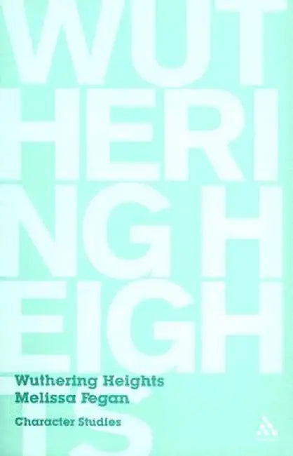 Wuthering Heights: Character Studies by Melissa Fegan