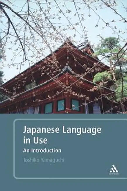 Japanese Language in Use: An Introduction by Toshiko Yamaguchi