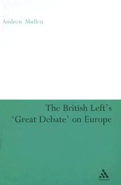 The British Left's Great Debate on Europe by Andrew Mullen
