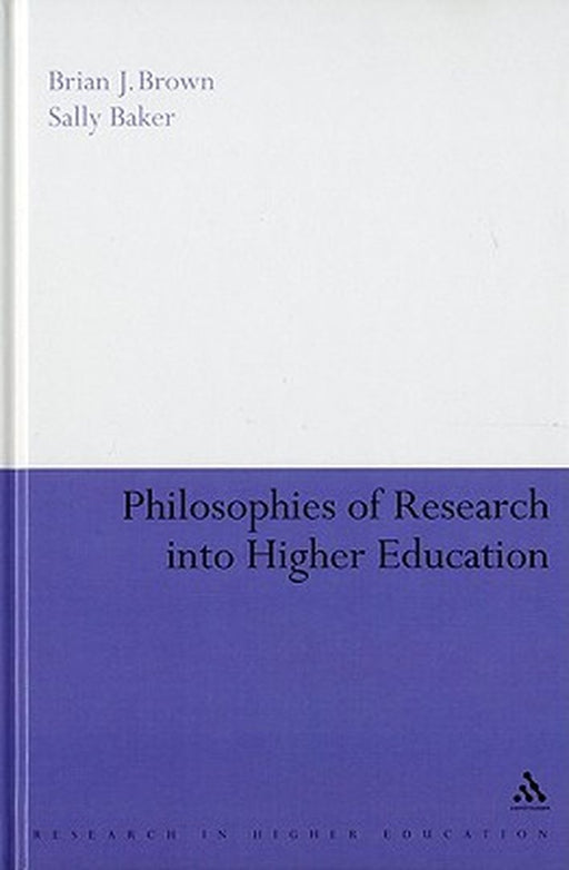 Philosophies of Research Into Higher Education by Brian J. Brown