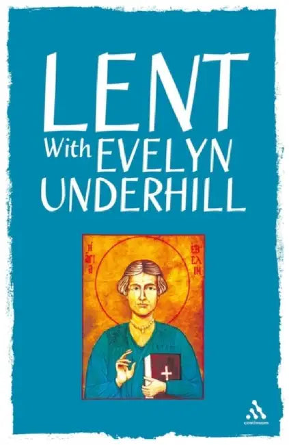 Lent With Evelyn Underhill by Patricia J. Bauer