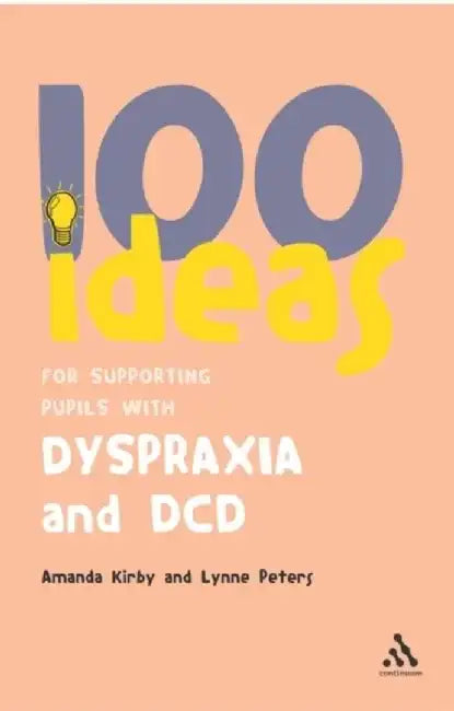 100 Ideas for Supporting Pupils with Dyspraxia and DCD by Amanda Kirby