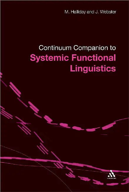 Continuum Companion To Systemic Functional Linguistics by M.A.K. Halliday