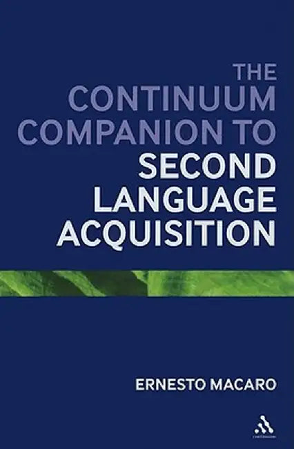 Continuum Companion to Second Language Acquisition by Ernesto Macaro