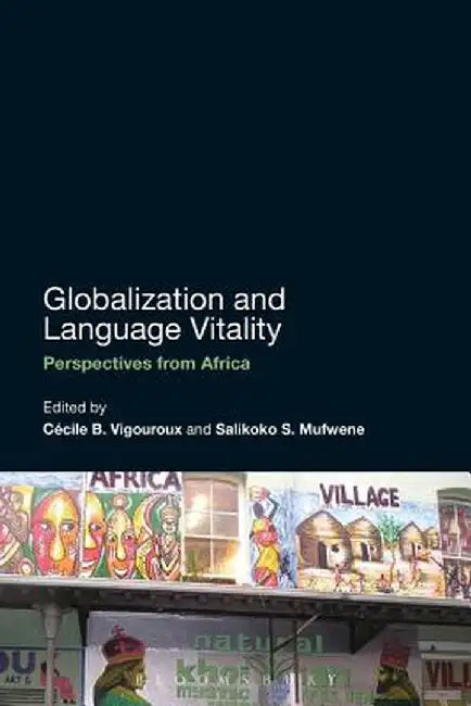 Globalization and Language Vitality: Perspectives from Africa by Jan Blommaert