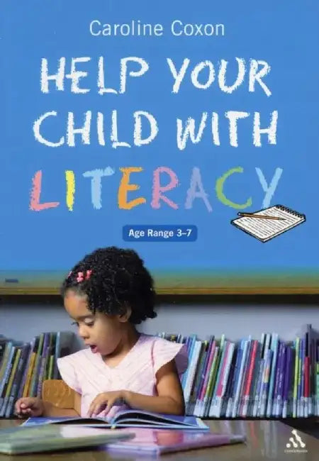 Help Your Child With Literacy Ages 3-7 by Caroline Coxon