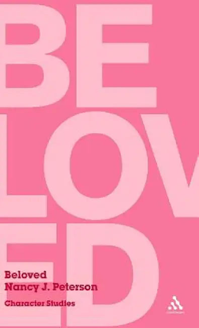 Beloved: Character Studies by Nancy J. Peterson
