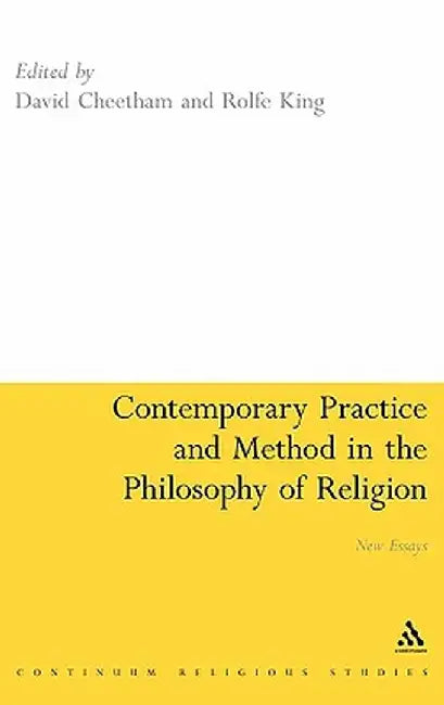 Contemporary Practice and Method in the Philosophy of Religion: New Essays by David Cheetham