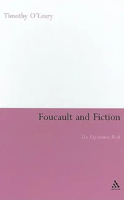 Foucault and Fiction: The Experience Book by Timothy O'Leary
