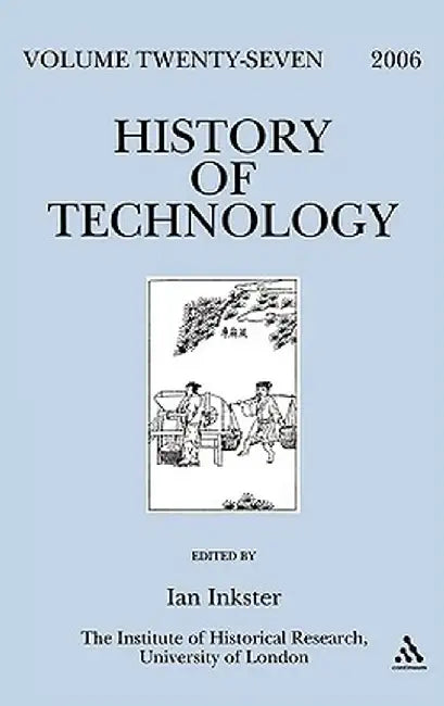 History of Technology, Volume Twenty-Seven by Ian Inkster