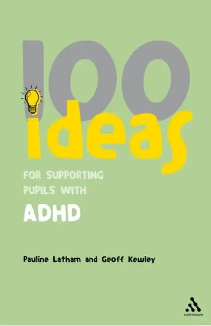 100 Ideas for Supporting Pupils with ADHD by Geoff Kewley
