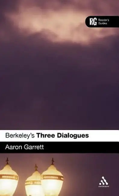 Berkeley's 'Three Dialogues': A Reader's Guide by Aaron Garrett