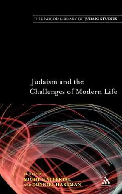 Judaism and the Challenges of Modern Life by Moshe Halbertal
