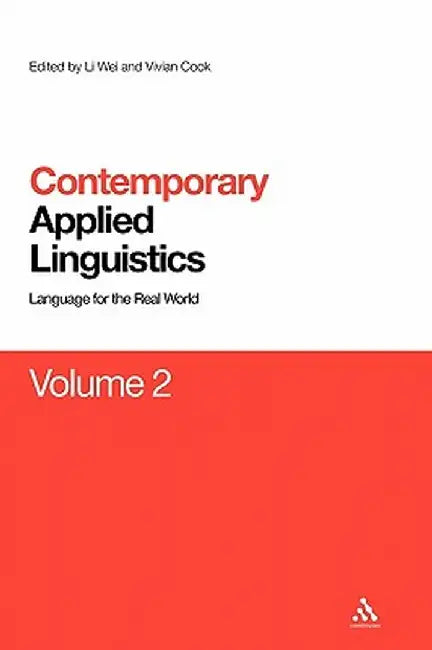Contemporary Applied Linguistics Volume 2: Volume Two Linguistics for the Real World by Li Wei