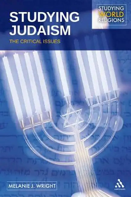 Studying Judaism: The Critical Issues by Melanie J. Wright