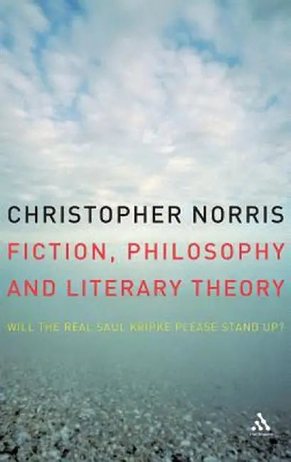 Fiction, Philosophy and Literary Theory: Will the Real Saul Kripke Please Stand Up? by Christopher Norris
