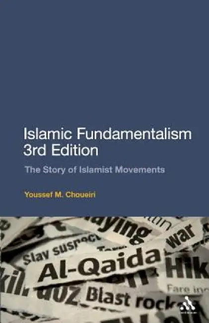 Islamic Fundamentalism 3rd Edition: The Story of Islamist Movements by Youssef M. Choueiri