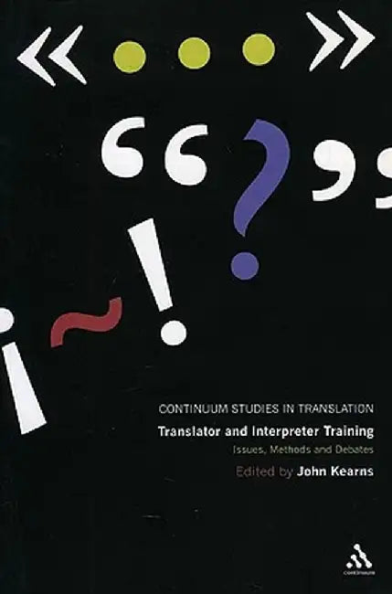 Translator and Interpreter Training: Ideas, Methods and Debates by John Kearns