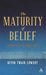 The Maturity of Belief: Critically Assessing Religious Faith by Kevin Twain Lowery
