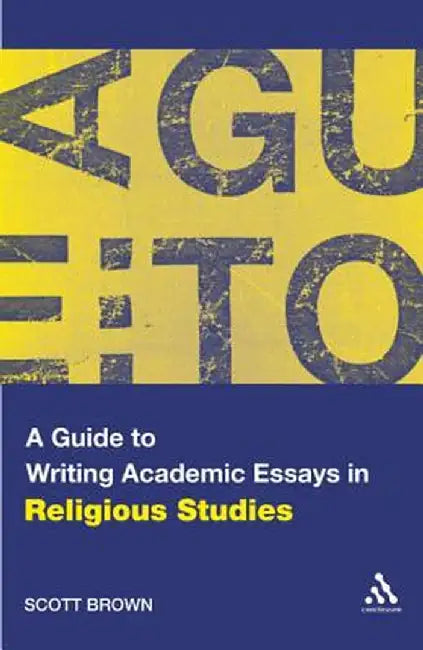 A Guide to Writing Academic Essays in Religious Studies by Scott G. Brown