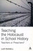 Teaching the Holocaust in School History: Teachers or Preachers? by Lucy Russell