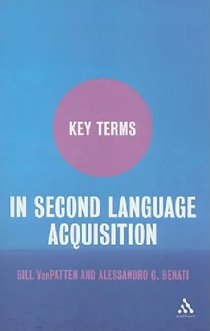 Key Terms in Second Language Acquisition by Bill VanPatten