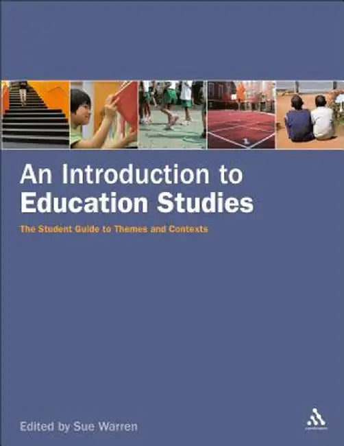 Introduction to Education Studies: The Student Guide to Themes and Contexts by Sue Warren