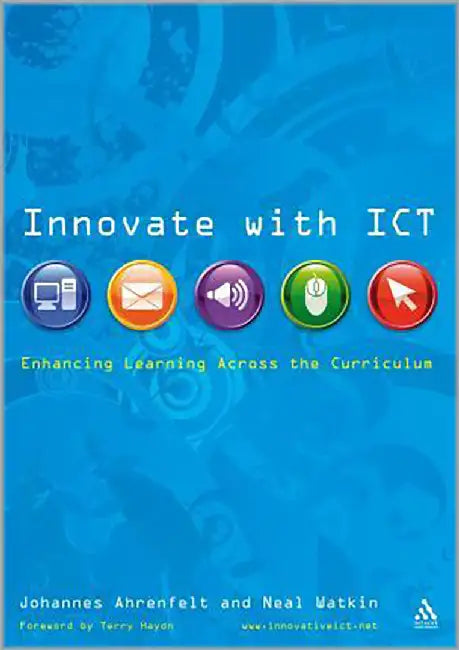 Innovate With Ict: Enhancing Learning Across the Curriculum by Neal Watkin