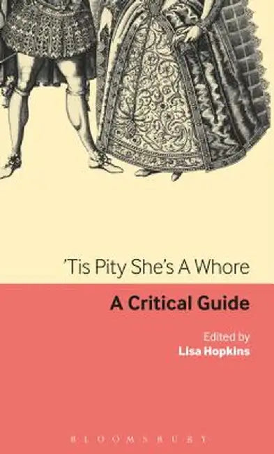 Tis Pity She's a Whore: A Critical Guide by Lisa Hopkins