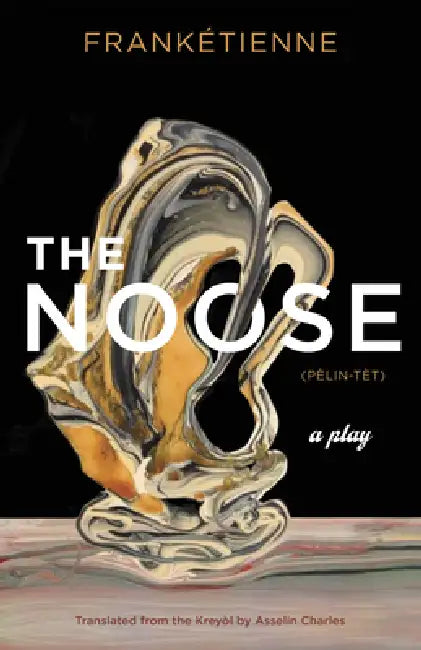 The Noose: A Play by Frankétienne, Asselin Charles, Jean Jonassaint