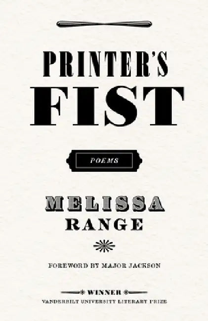 Printer's Fist: Poems by Melissa Range, Major Jackson